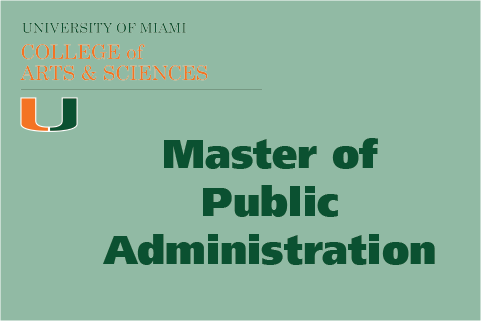 This is a graphic design. The Master of Public Administration with the University of Miami College of Arts and Sciences logo.